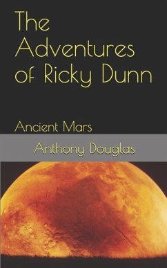 The Adventures of Ricky Dunn: Ancient Mars - Douglas, Anthony W.