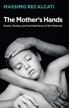 The Mother's Hands (eBook, ePUB) - Recalcati, Massimo