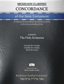 Mickelson Clarified Concordance of the New Testament, MCT: An advanced concordance by word and context in the Literary Reading Order