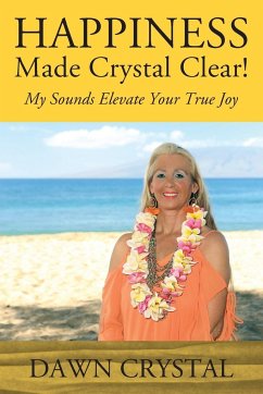 HAPPINESS Made Crystal Clear! My Sounds Elevate Your True Joy - Crystal, Dawn