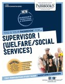 Supervisor I (Welfare/Social Services) (C-1803): Passbooks Study Guide Volume 1803