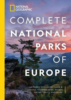 National Geographic Complete National Parks of Europe: 460 Parks, Including Flora and Fauna, Historic Sites, Scenic Hiking Trails, and More - National Geographic