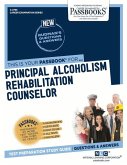 Principal Alcoholism Rehabilitation Counselor (C-2796): Passbooks Study Guide Volume 2796