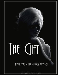 The Gift: Book One of the Curves Project Volume 1 - Wallace Sr, Brandon John