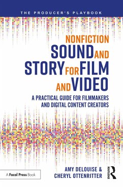 Nonfiction Sound and Story for Film and Video - Delouise, Amy; Ottenritter, Cheryl