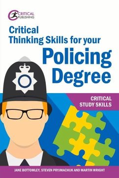 Critical Thinking Skills for your Policing Degree - Bottomley, Jane; Wright, Martin; Pryjmachuk, Steven