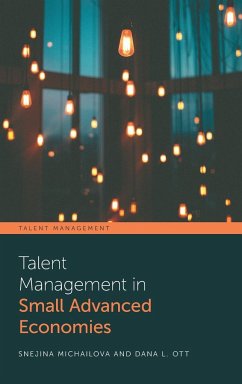 Talent Management in Small Advanced Economies - Michailova, Snejina (The University of Auckland Business School, New; Ott, Dana L. (Otago Business School, University of Otago, New Zealan