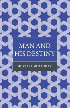Man and His Destiny - Mutahhari, Murtaza