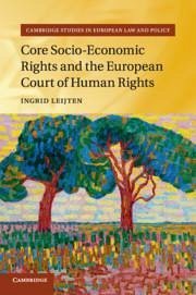 Core Socio-Economic Rights and the European Court of Human Rights - Leijten, Ingrid (Universiteit Leiden)