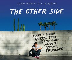 The Other Side: Stories of Central American Teen Refugees Who Dream of Crossing the Border - Villalobos, Juan Pablo