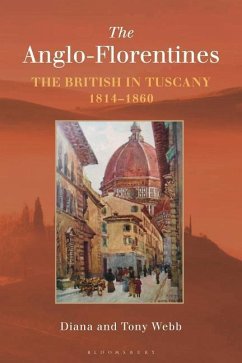 The Anglo-Florentines: The British in Tuscany, 1814-1860 - Webb, Diana; Webb, Tony
