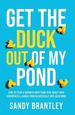 Get the Duck Out of My Pond: How to Start a Business with Your Teen, Build Their Confidence and Launch Them Successfully into Adulthood