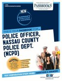 Police Officer, Nassau County Police Dept. (Ncpd) (C-1755): Passbooks Study Guide Volume 1755