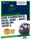 Aswb Examination in Social Work - Basic/Bachelors (Aswb/I) (Ats-129a): Passbooks Study Guide