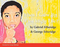 When I Grow Up What Might I Be?: Volume 1 - Etheridge, Gabriel