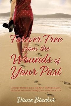 Forever Free from the Wounds of Your Past - Blacker, Diane