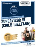 Supervisor III (Child Welfare) (C-1808): Passbooks Study Guide Volume 1808