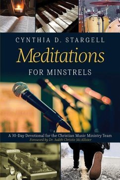 Meditations for Minstrels: A 30-Day Devotional for the Christian Music Ministry Team - Stargell, Cynthia D.