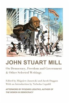 John Stuart Mill: On Democracy, Freedom and Government & Other Selected Writings - Mill, John Stuart