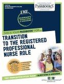 Transition to the Registered Professional Nurse Role (Rce-88): Passbooks Study Guide Volume 88
