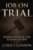 Job on Trial: Rediscovering the Lessons of Job Volume 1