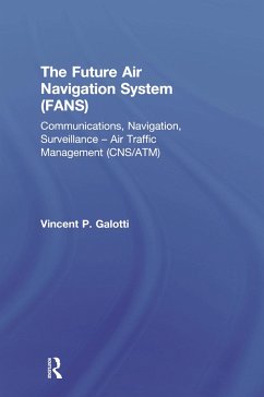 The Future Air Navigation System (FANS) - Galotti, Vincent P