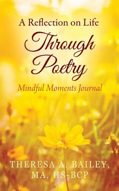 A Reflection on Life Through Poetry - Bailey, Theresa A.
