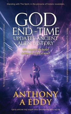 GOD End-Time Updates Ancient Alien History - Eddy, Anthony A