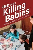 Omg. We Are Killing Babies: Society Has Two Choices: The Baby Lives or the Baby Dies Volume 1