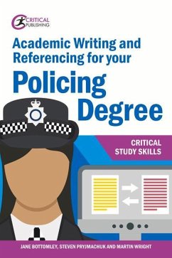 Academic Writing and Referencing for Your Policing Degree - Bottomley, Jane; Pryjmachuk, Steven; Wright, Martin