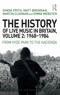 The History of Live Music in Britain, Volume II, 1968-1984 - Frith, Simon; Brennan, Matt; Cloonan, Martin