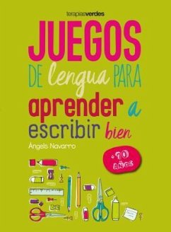 Juegos de Lengua Para Aprender a Escribir Bien: +10 - Navarro, Angels