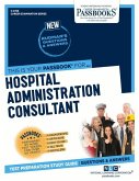 Hospital Administration Consultant (C-2768): Passbooks Study Guide Volume 2768