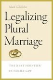 Legalizing Plural Marriage (eBook, ePUB) Legalizing Plural Marriage (eBook, ePUB)