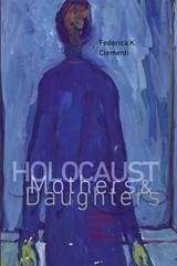 Holocaust Mothers and Daughters (eBook, PDF) Holocaust Mothers and Daughters (eBook, PDF)
