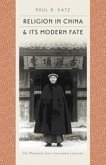 Religion in China and Its Modern Fate (eBook, ePUB) Religion in China and Its Modern Fate (eBook, ePUB)