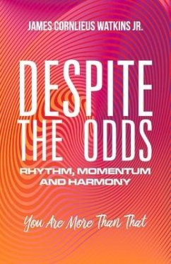 Despite the Odds: Rhythm, Momentum and Harmony Volume 1 - Watkins, James Cornlieus