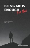 Being Me Is Enough... For Men