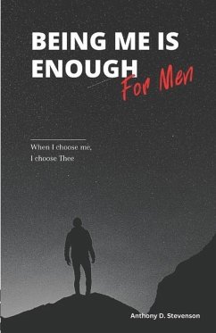 Being Me Is Enough... For Men - Stevenson, Anthony; Taitt, Lisa