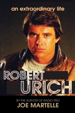 The Robert Urich Story - An Extraordinary Life - Martelle, Joe