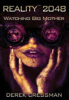 Reality(TM) 2048: Watching Big Mother - Cressman, Derek