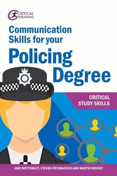 Communication Skills for your Policing Degree - Bottomley, Jane; Wright, Martin; Pryjmachuk, Steven