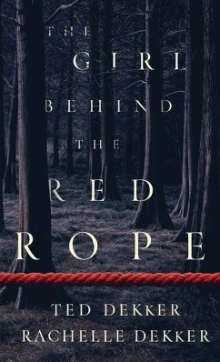 The Girl Behind the Red Rope - Dekker, Ted; Dekker, Rachelle