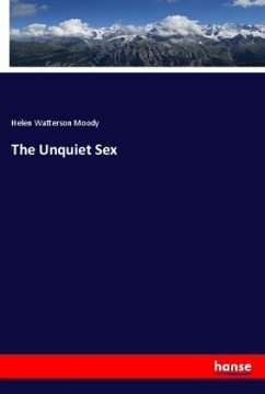 The Unquiet Sex - Moody, Helen Watterson