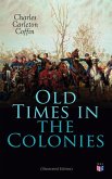 Old Times in the Colonies (Illustrated Edition) (eBook, ePUB)