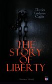 The Story of Liberty (Illustrated Edition) (eBook, ePUB)