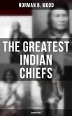The Greatest Indian Chiefs: Biographies (eBook, ePUB)