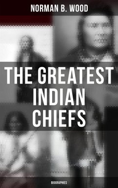 Cover The Greatest Indian Chiefs: Biographies (eBook, ePUB)