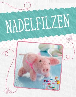 Nadelfilzen (eBook, ePUB) - creativetoday/C. Rückel