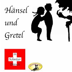 Märchen in Schwizer Dütsch, Hänsel und Gretel (MP3-Download) - Grimm, Gebrüder